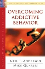 Overcoming Addictive Behavior (The Victory Over the Darknes... by Anderson, Neil