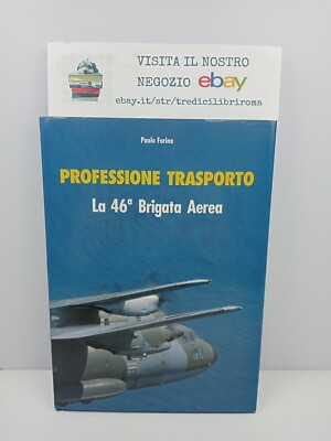 PROFESSIONE TRASPORTO LA 46a BRIGATA AEREA - PAOLO FARINA - AEREONAUTICA MILITAR