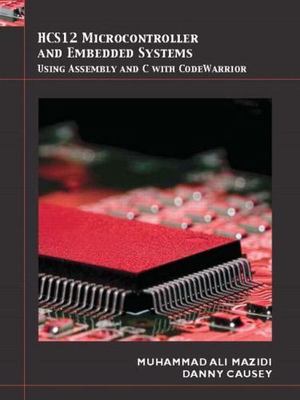 HCS12 Microcontroller and Embedded Systems: Using Assembly and C with Code...