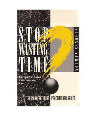 Stop Wasting Time: Computer-Aided Planning and Control (Manufacturing Practition