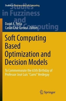 Soft Computing Based Optimization and Decision Models - 9783319877631