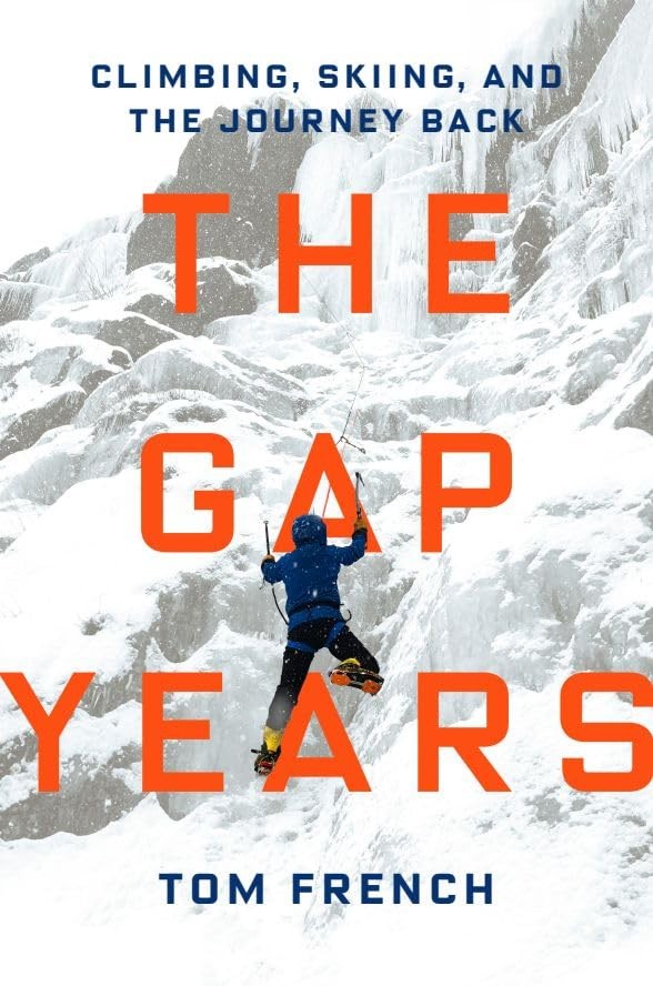 The Gap Years: Climbing Skiing and the Journey Back by Tom French (HB 2026) - Image 5