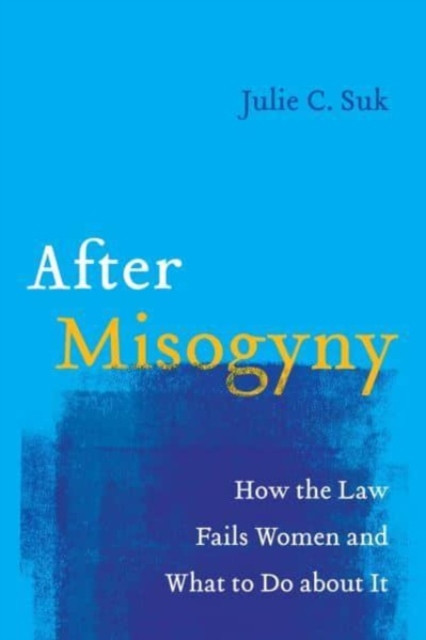 After Misogyny by Julie C. Suk (Paperback Book)