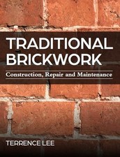 			Traditional Brickwork: Construction, Repair and Maintenance.by Lee New**		