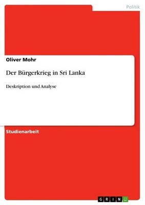 Der Bürgerkrieg in Sri Lanka Deskription und Analyse Oliver Mohr Taschenbuch