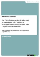 Maximilian Schmidt | Die Digitalisierung Der Gesellschaft. Reproduktion Oder...