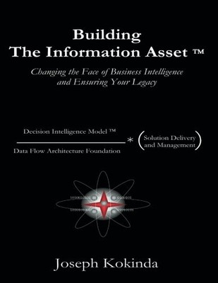 BUILDING THE INFORMATION ASSET By Joseph Kokinda **BRAND NEW**