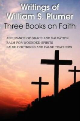 Writings Of William S  Plumer, Three Books On Faith