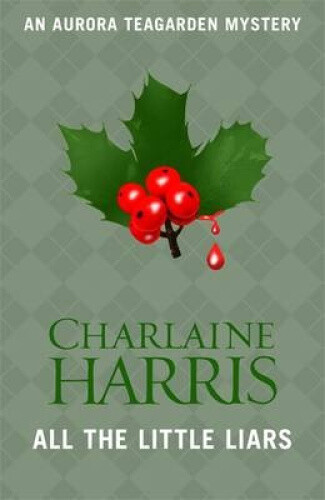 All the Little Liars (Aurora Teagarden Mysteries) by Charlaine Harris ...