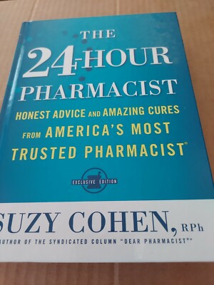 2008 The 24-Hour Pharmacist: Advice,Options & Amazing Cures from America's Most 