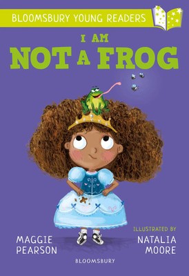 I Am Not A Frog: A Bloomsbury Young Reader | Lime Book Band | Maggie Pearson