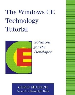 The Windows CE Technology Tutorial: Windows Powered Solutions for the Develo...
