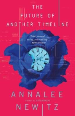 The Future of Another Timeline - Hardcover By Newitz, Annalee - VERY GOOD