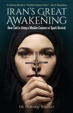 Iran's Great Awakening: How God is Using a Muslim Convert to Spark Revival by 