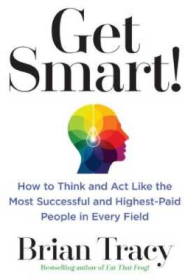 Get Smart: How to Think and Act Like the Most Successful and Highest-Pai - GOOD