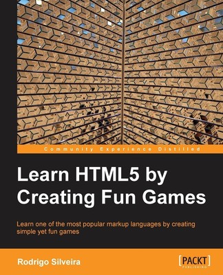 Learning Html5 by Creating Fun Games | Rodrigo Formigone Silveira | Taschenbuch