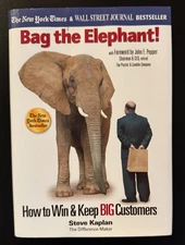 Bag the Elephant : How to Win and Keep Big Customers by Steve Kaplan (2005,...