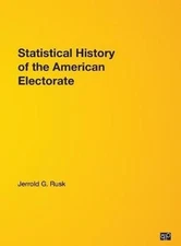 Statistical History of the American Electorate by Jerrold G Rusk: Used