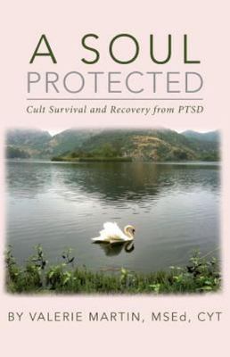 Soul Protected : Cult Survival and Recovery from Ptsd, Paperback by Martin, V...