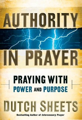 Authority in Prayer: Praying with Power and Purpose,