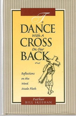 To Dance With a Cross on Our Back: Reflections on the Word Made Flesh
