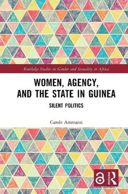 Women, Agency, and the State in Guinea: Silent Politics by Carole Ammann Paperba