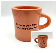 Life Is Good Coffee Mug Do What You Like Like...