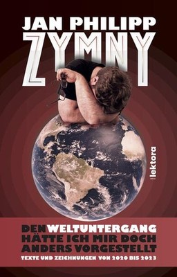 Den Weltuntergang hätte ich mir doch anders vorgestellt | Jan Philipp Zymny