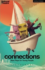 NATIONAL THEATRE CONNECTIONS 2014: PLAYS FOR YOUNG PEOPLE: By Sabrina Mahfouz