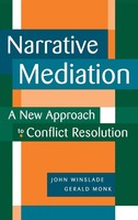 Narrative Mediation | A New Approach To Conflict Resolution | Winslade (U. A.)