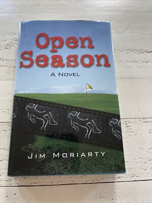 Open Season: A Novel by James Moriarty (2005, Hardcover) Golf SIGNED COPY