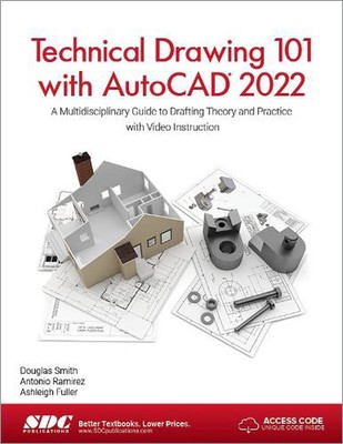 Technical Drawing 101 with AutoCAD 2022: A Multidisciplinary Guide to Drafting T