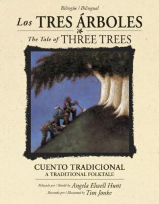 Los Tres ?rboles / The Tale of Three Trees (Biling?e / Bilingual): Un Cuento...