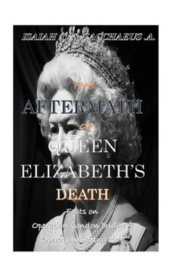 The Aftermath of Queen Elizabeth's Death: Operation London Bridge and Operation