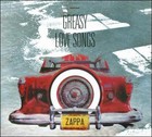 Greasy Love Songs: An FZ Audio Documentary Project/Object by Frank Zappa (CD, Mar-2017, Universal)