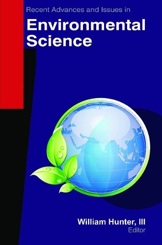 Recent Advances and Issues in Environmental Science by Willia... - 9781774632222