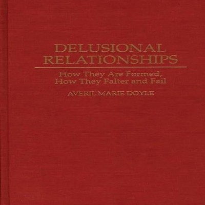 Delusional Relationships How They Are Formed How They Falter and