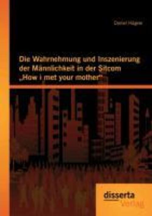 Thumbnail - Die Wahrnehmung Und Inszenierung Der Männlichkeit In Der Sitcom How I