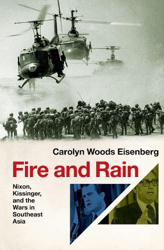 Fire and Rain : Nixon, Kissinger, and the Wars in Southeast Asia by Carolyn ... - Image 3