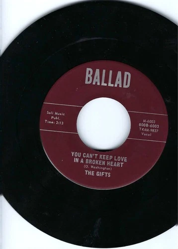 THE GIFTS- "YOU CAN'T KEEP LOVE IN A BROKEN HEART"/"GOOD BYE MY LOVE"- NM