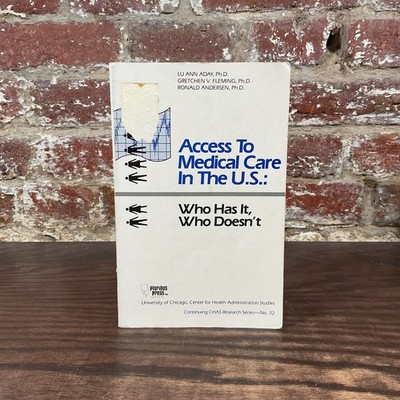 Access To Medical Care In The U.S: Who Has It, Who Doesn'T By Aday, Lu Ann
