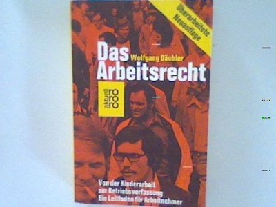 Das Arbeitsrecht: Von der Kinderarbeit zur Betriebsverfassung  Ein Leitfaden für