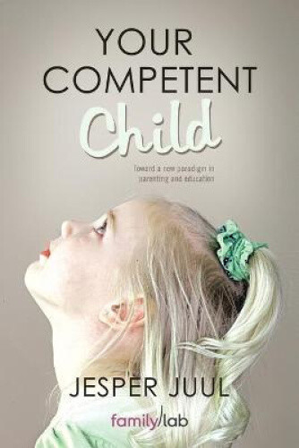 Thumbnail - Your Competent Child: Toward A Paradigm In Parenting And Education