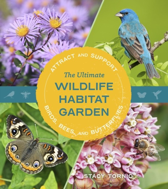The Ultimate Wildlife Habitat Garden: Attract and  by Stacy Tornio PAPERBACK