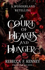 A Court of Hearts and Hunger: A Wonderland Retelling (Wicked Darlings)