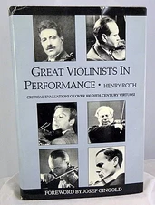 GREAT VIOLINISTS IN PERFORMANCE: CRITICAL EVALUATIONS OF By Henry Roth EXCELLENT