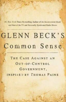 Glenn Beck's Common Sense: The Case Against an Out-of-Control Government, - GOOD