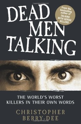 DEAD MEN TALKING: THE WORLD'S WORST KILLERS IN THEIR OWN By Christopher VG