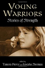 Young Warriors : Stories of Strength Perfect Tamora, Sherman, Jos