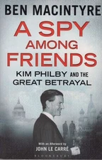 BEN MACINTYRE A Spy Among Friends: Kim Philby and the Great Betrayal 2014 SC Boo